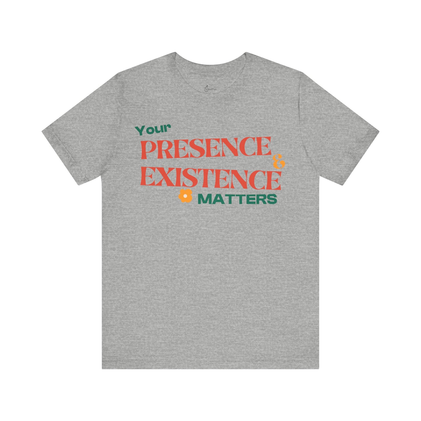 Your Existence Matters Tee