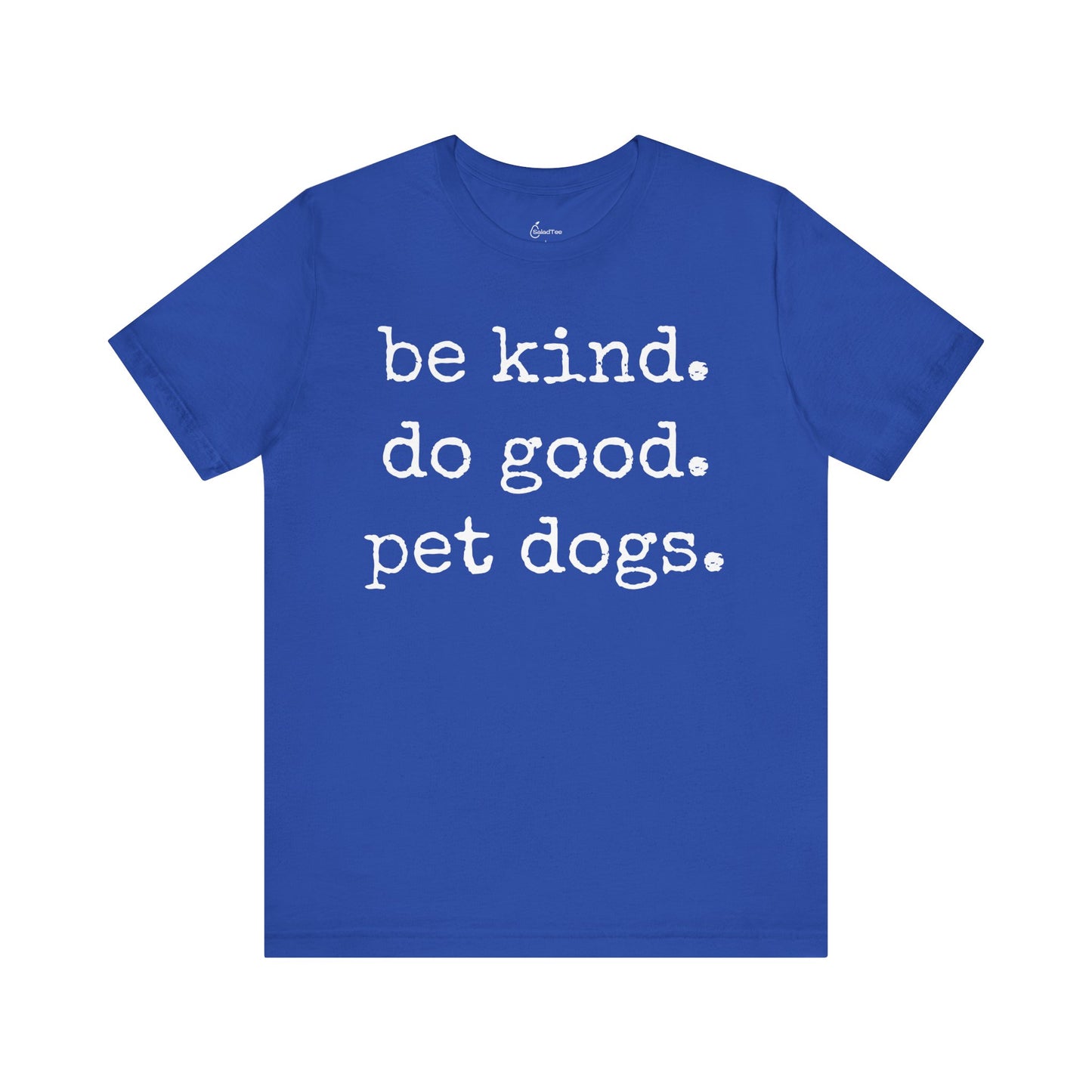 Be Kind Do Good Pet Dogs Tee