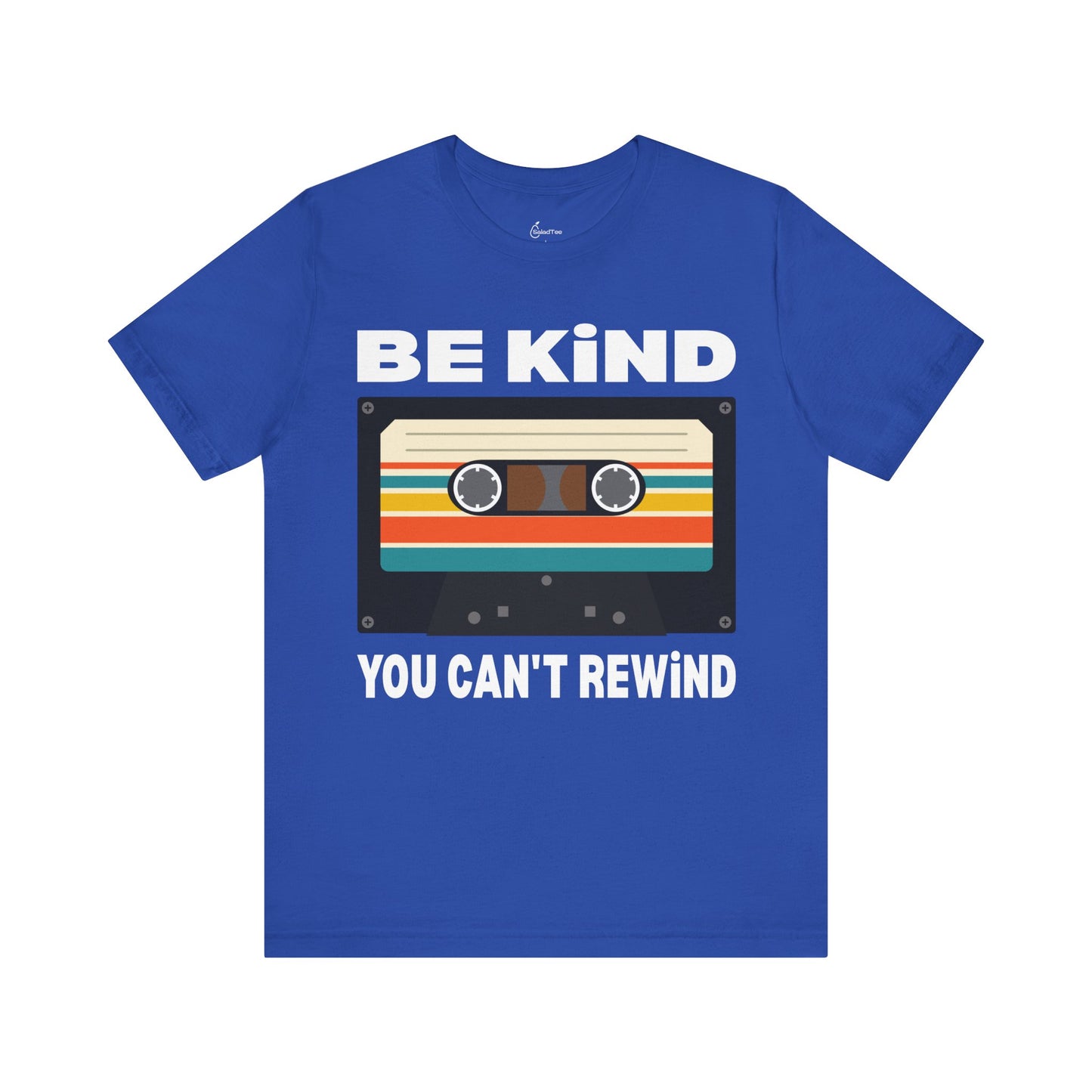 Be Kind You Can't Rewind Tee