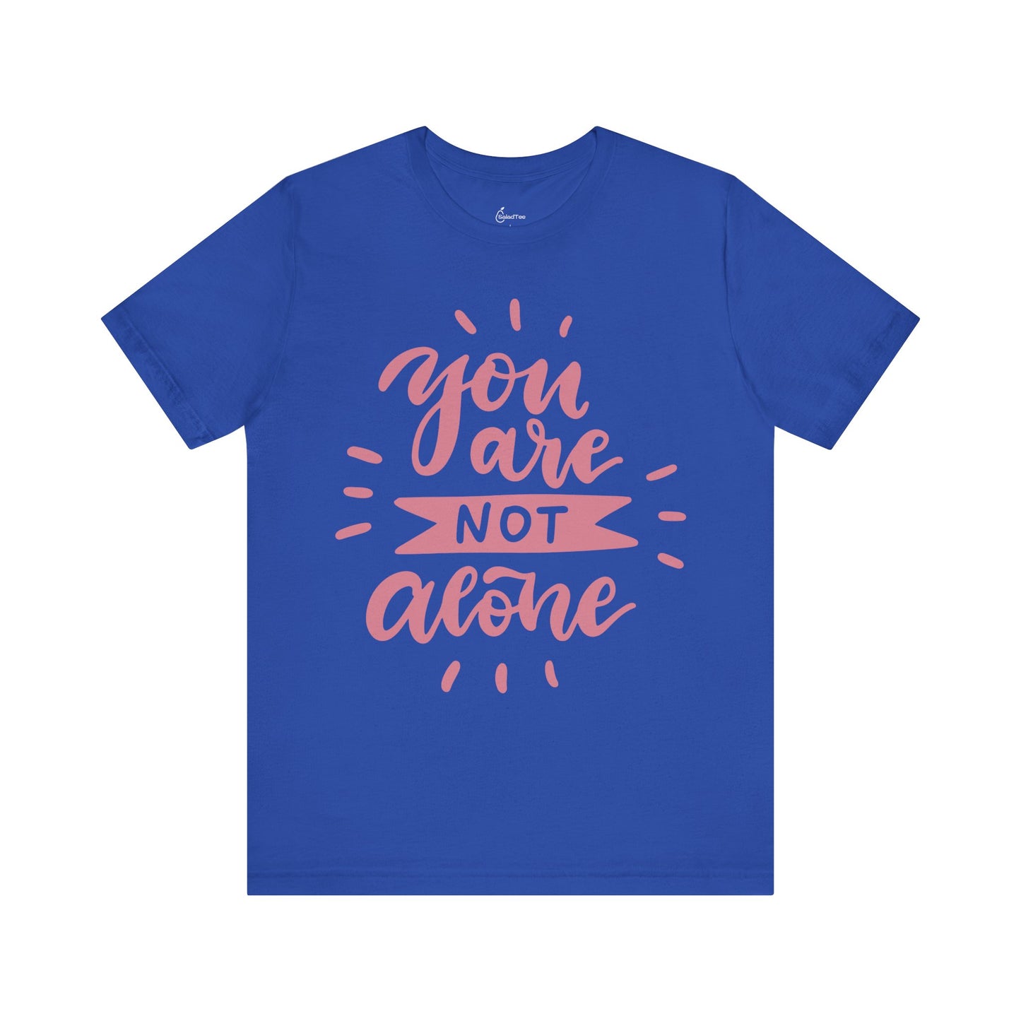 You Are Not Alone Tee