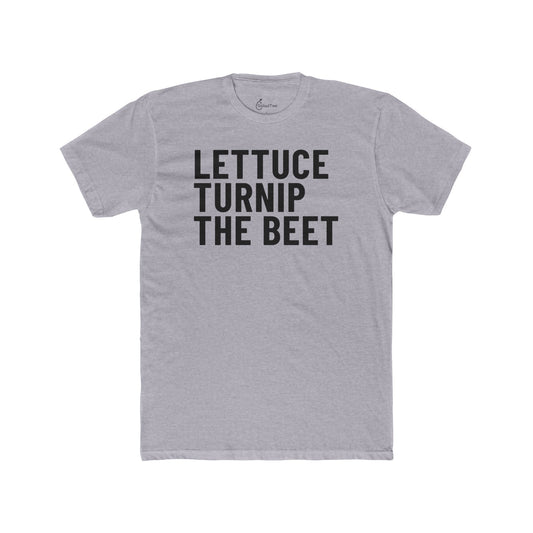 Lettuce Turnip The Beet Tee
