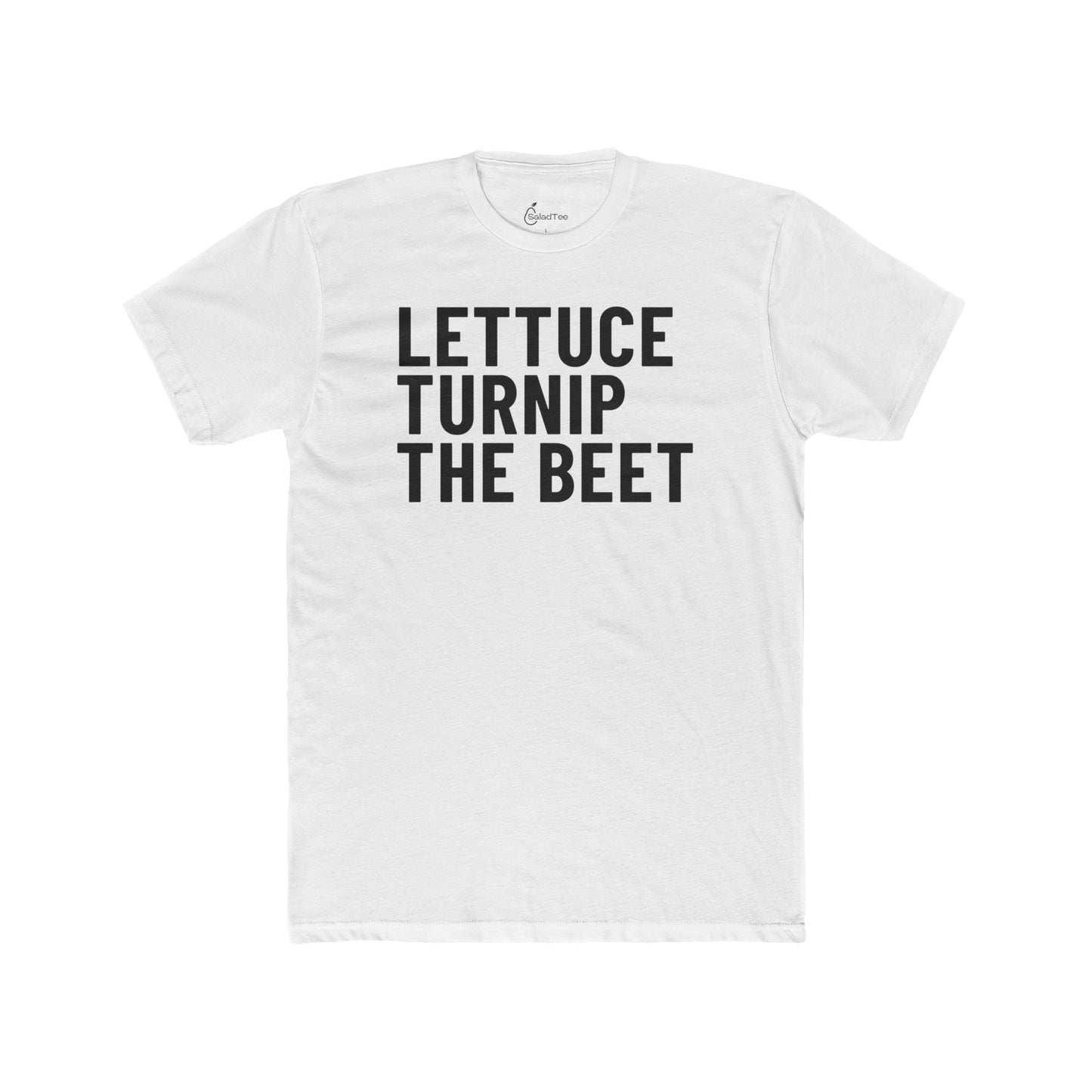 Lettuce Turnip The Beet Tee