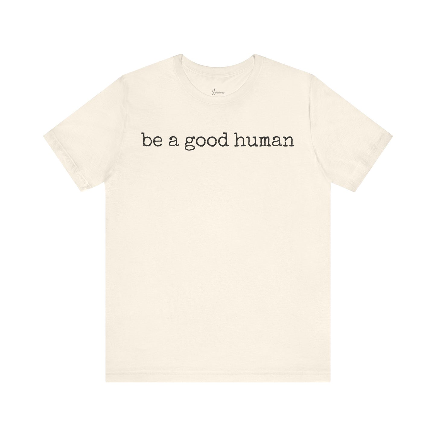 Be A Good Human Tee