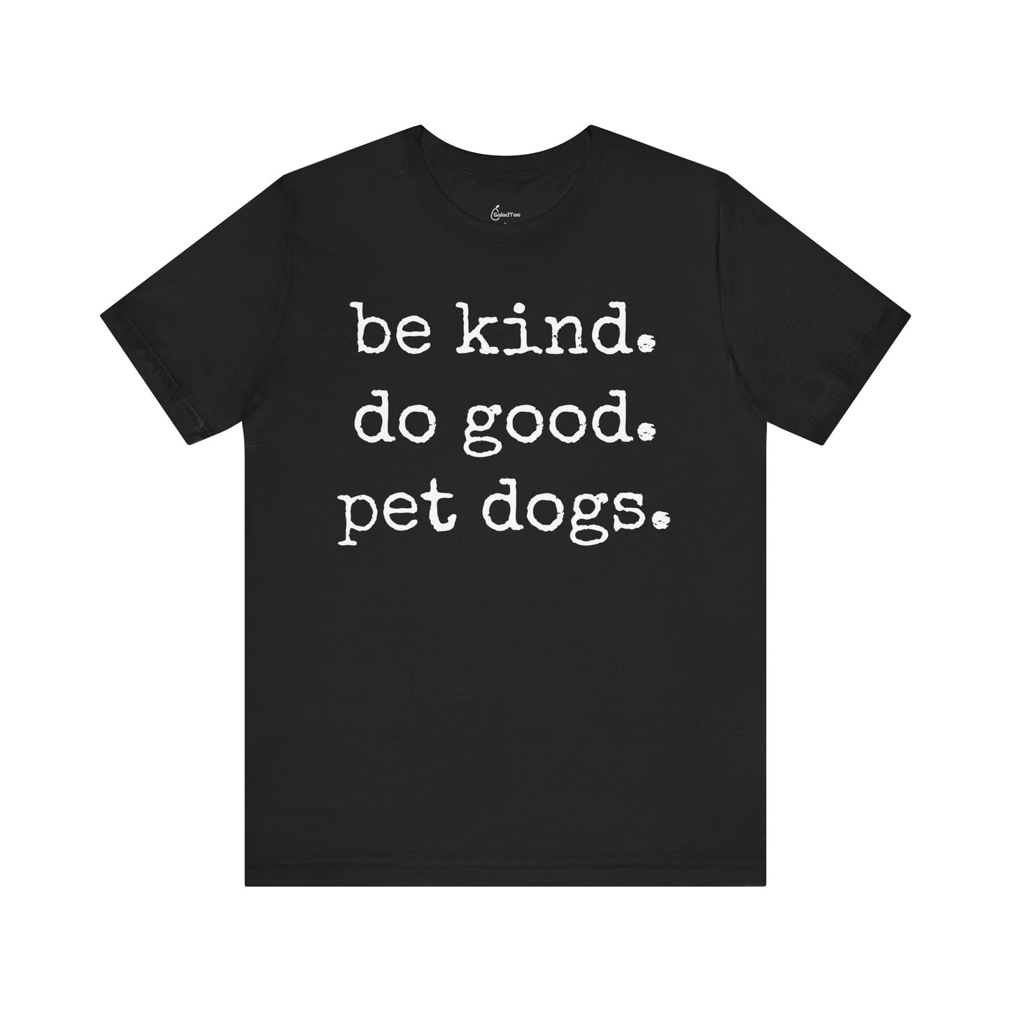 Be Kind Do Good Pet Dogs Tee