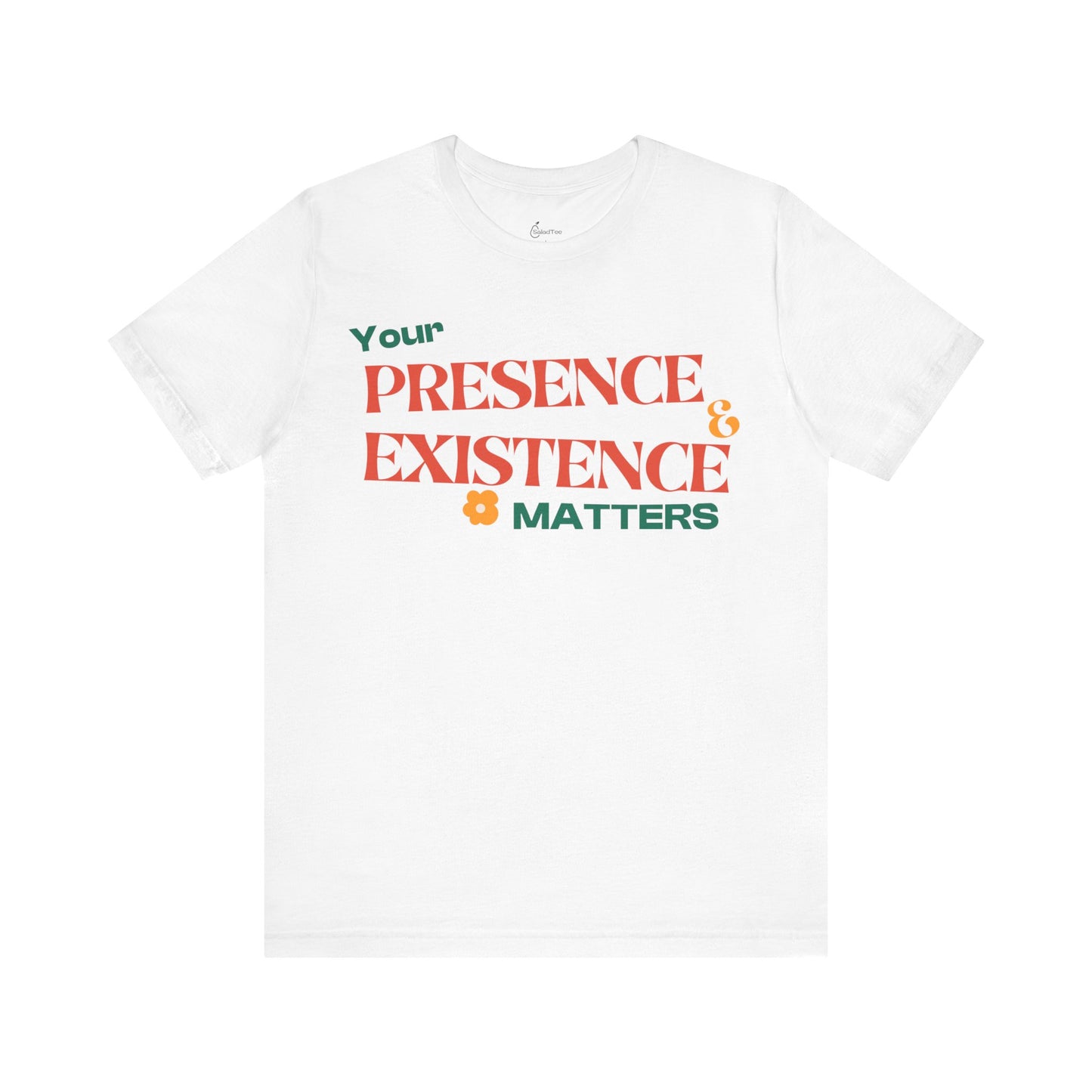 Your Existence Matters Tee