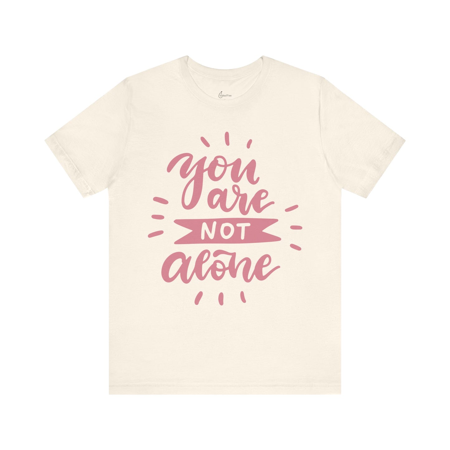 You Are Not Alone Tee