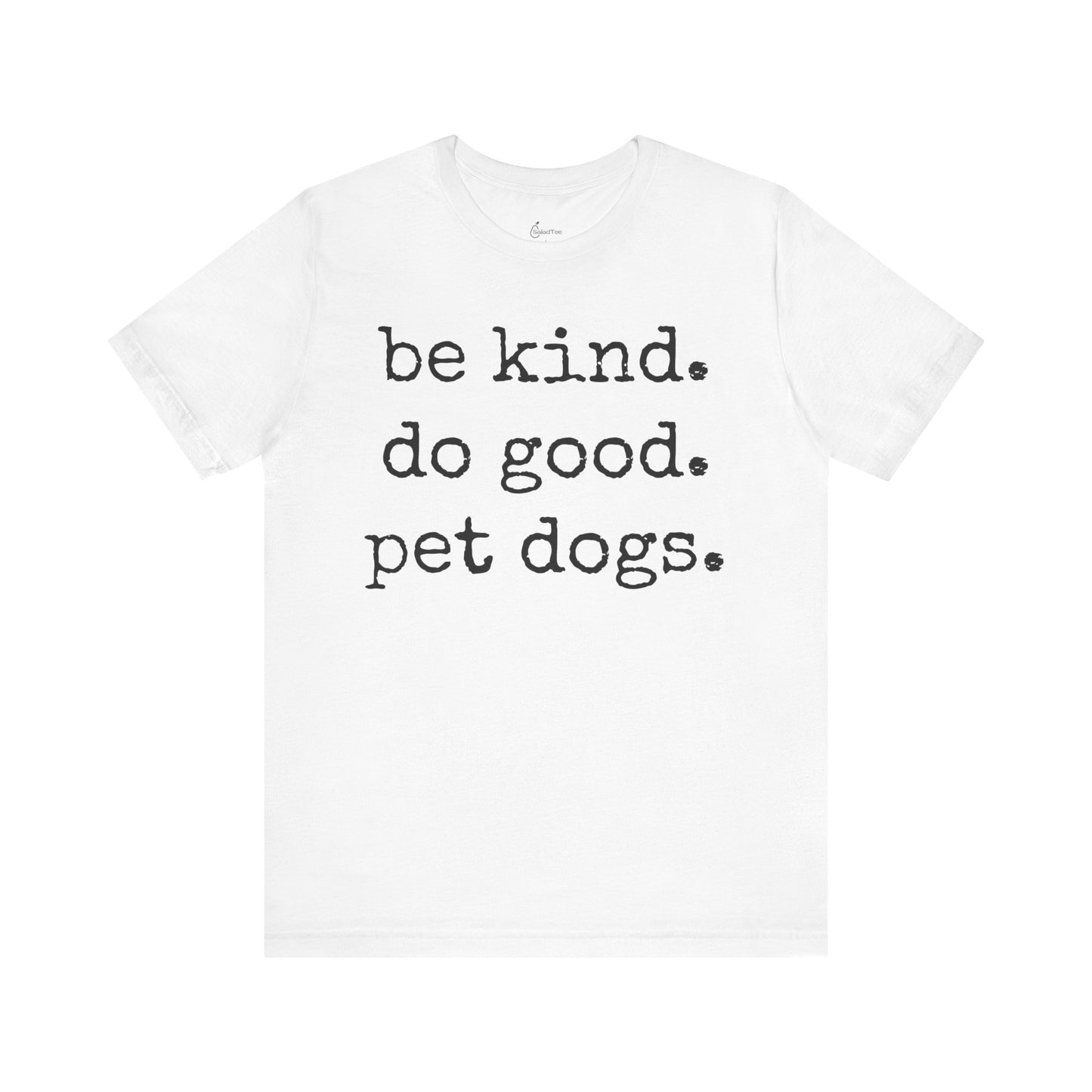 Be Kind Do Good Pet Dogs Tee