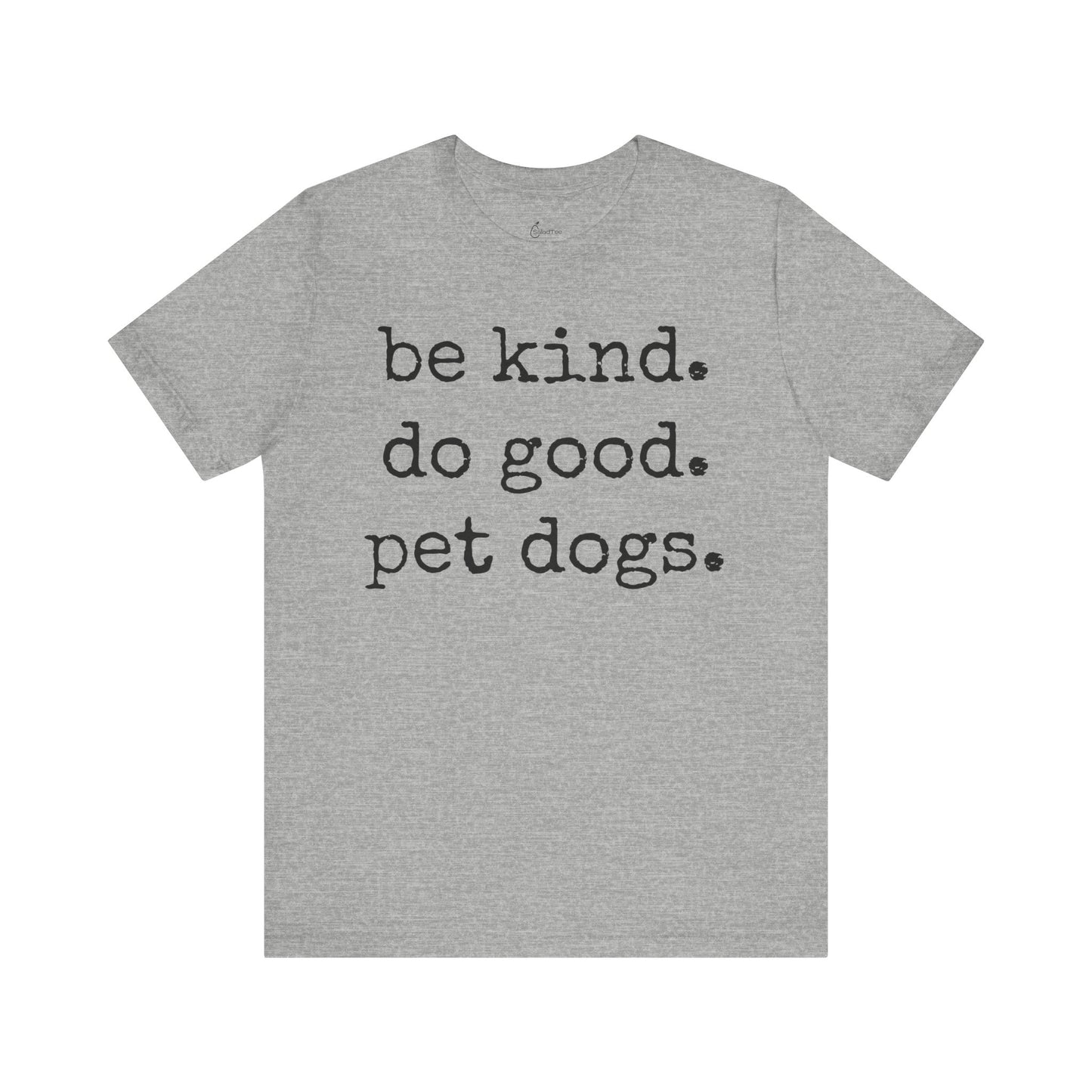 Be Kind Do Good Pet Dogs Tee