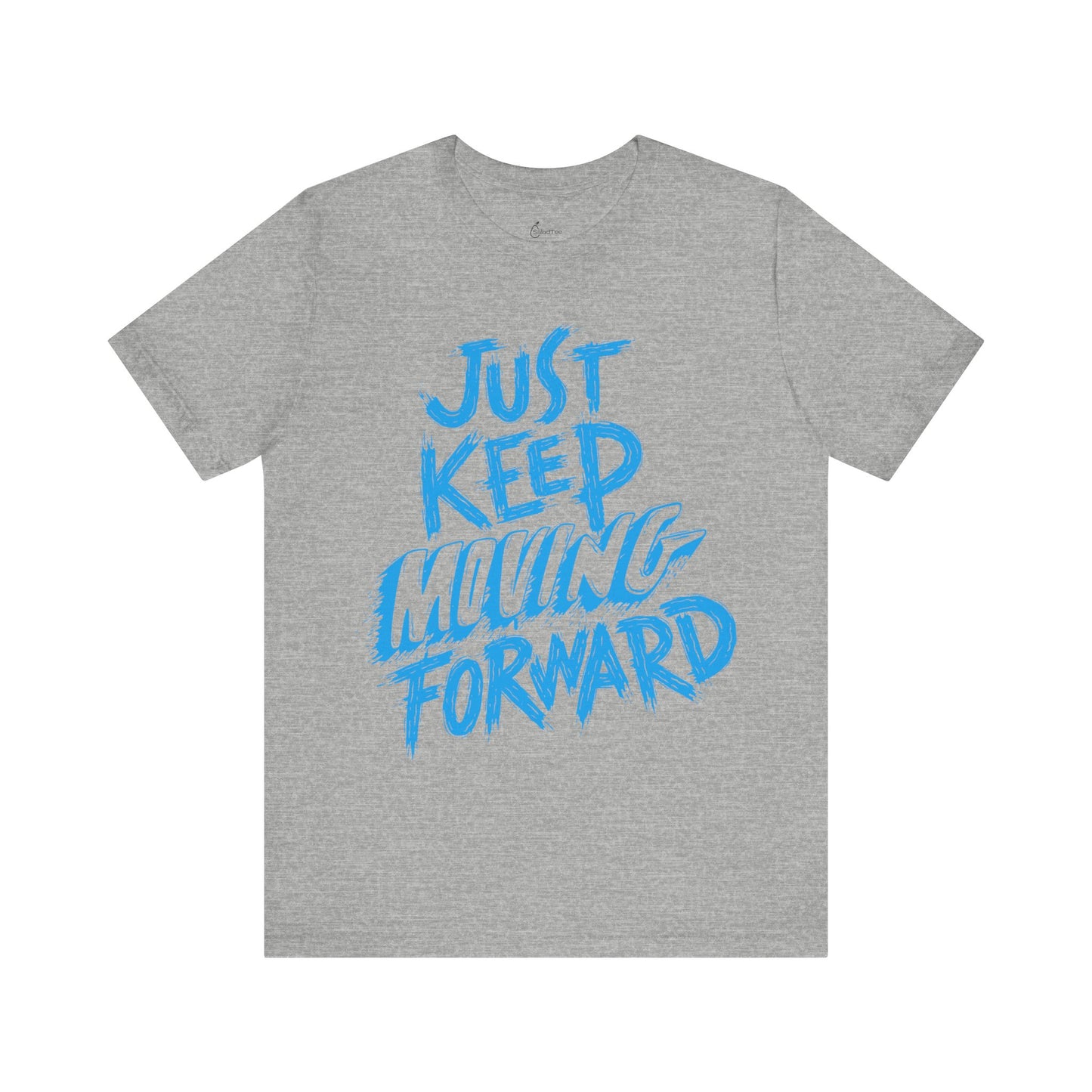 Just Keep Moving Forward Tee