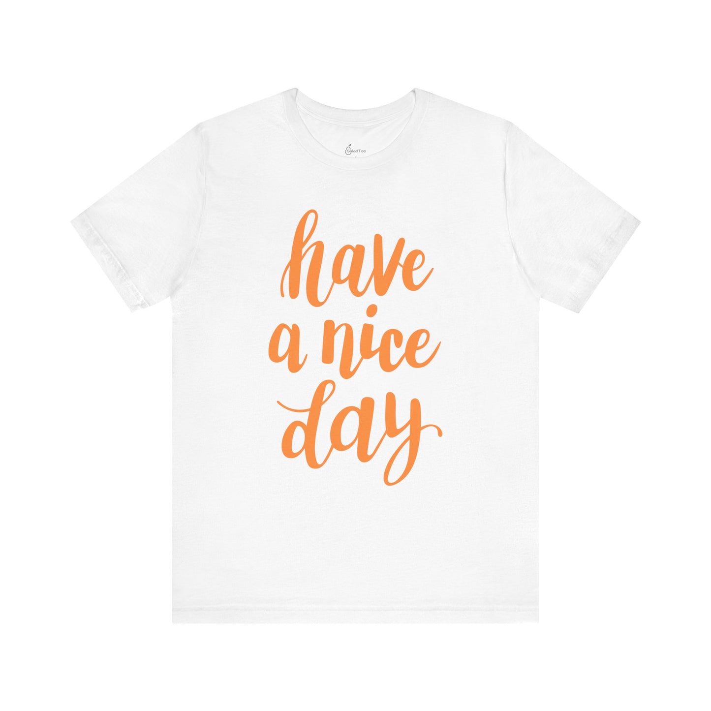 Have A Nice Day Tee