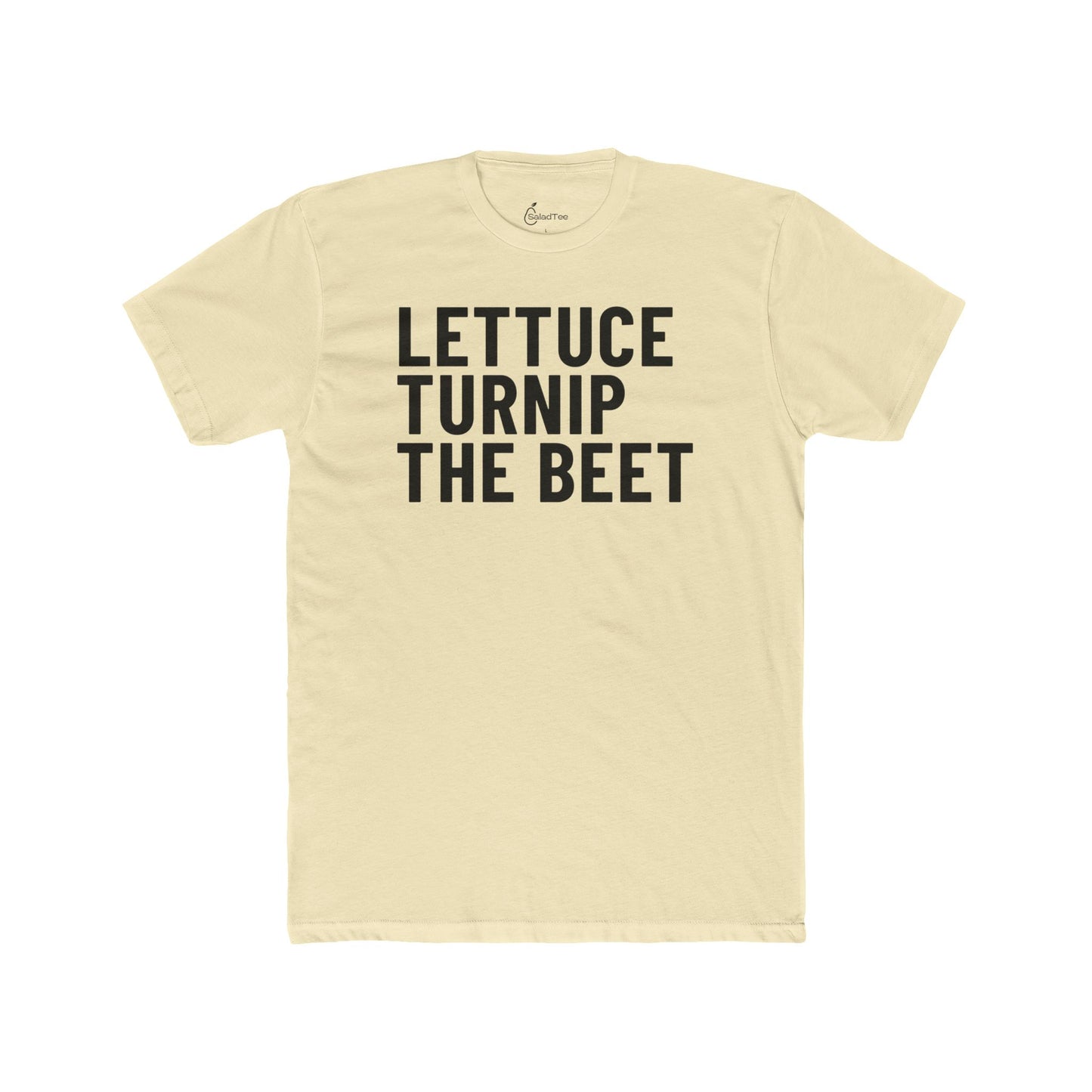 Lettuce Turnip The Beet Tee