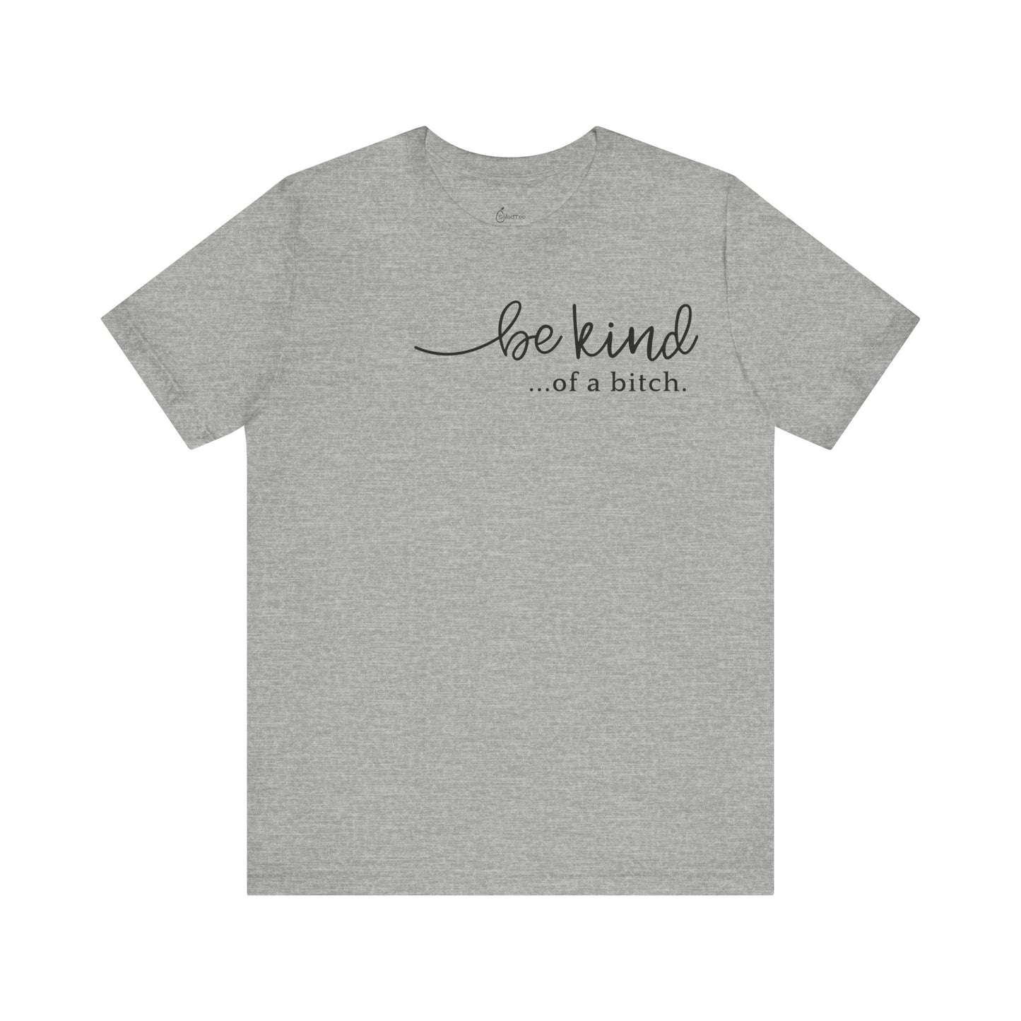 Be Kind Of A Bitch Tee