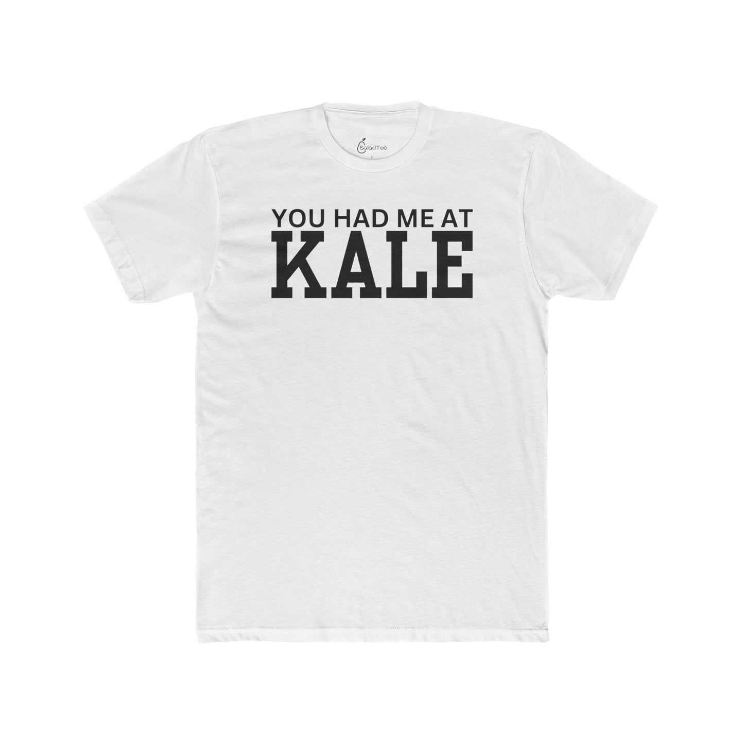 You Had Me At Kale Tee