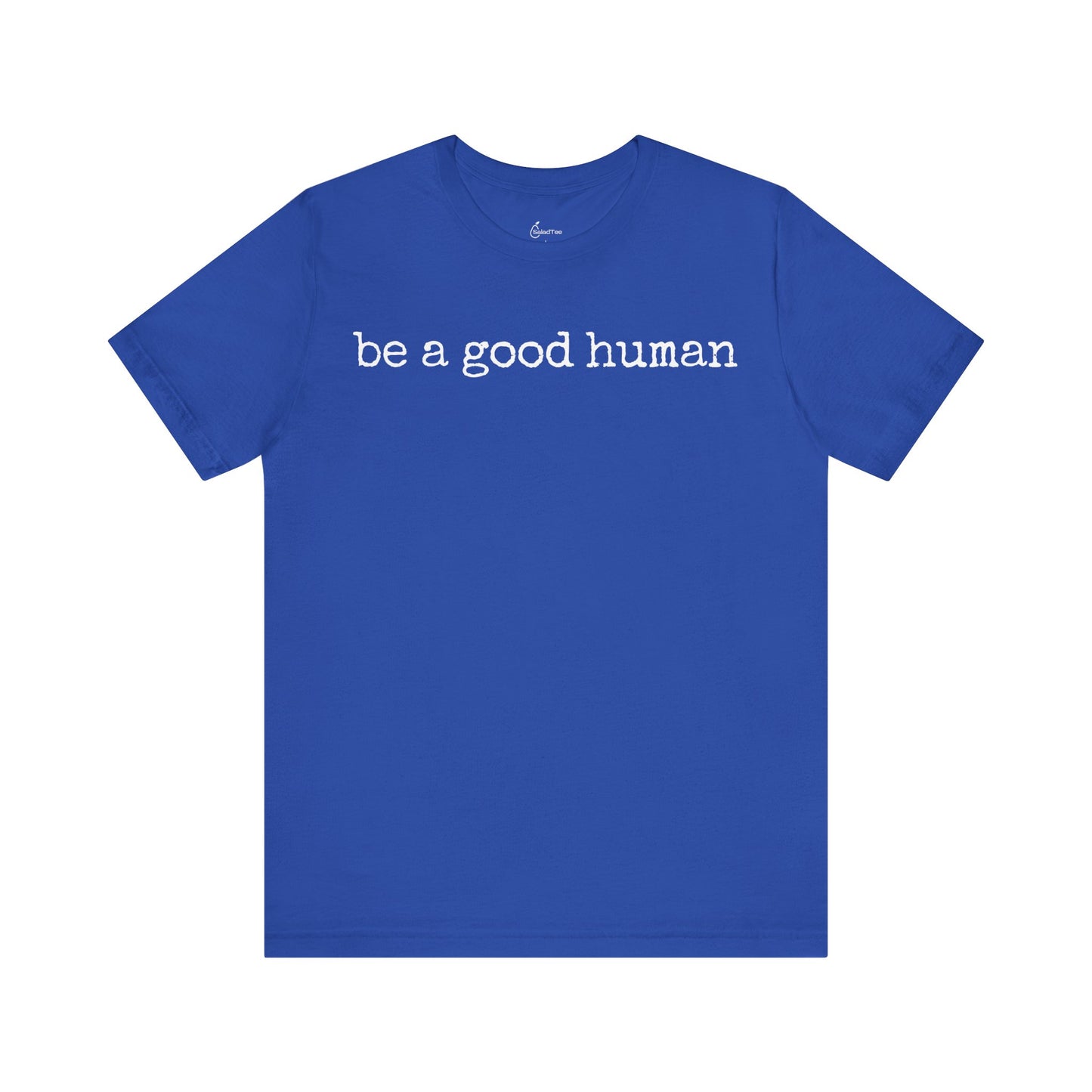 Be A Good Human Tee