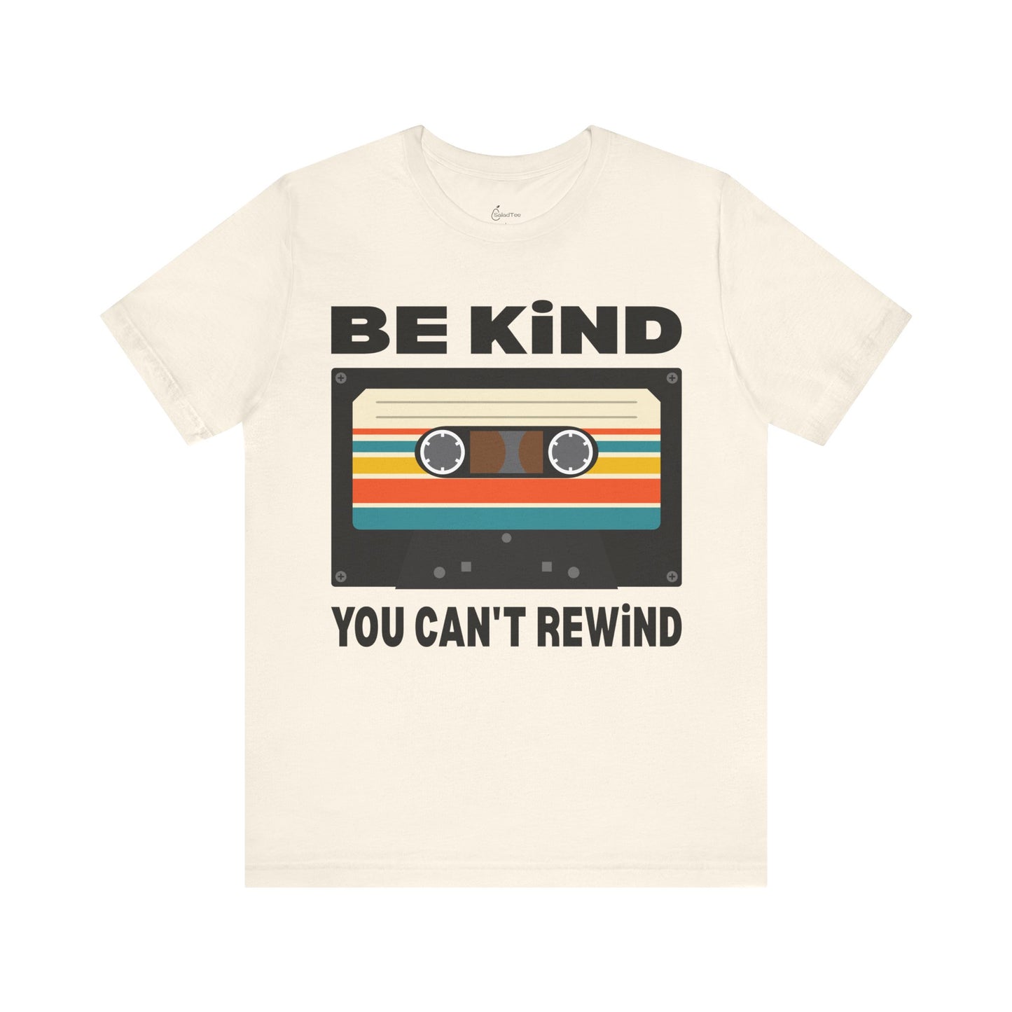 Be Kind You Can't Rewind Tee
