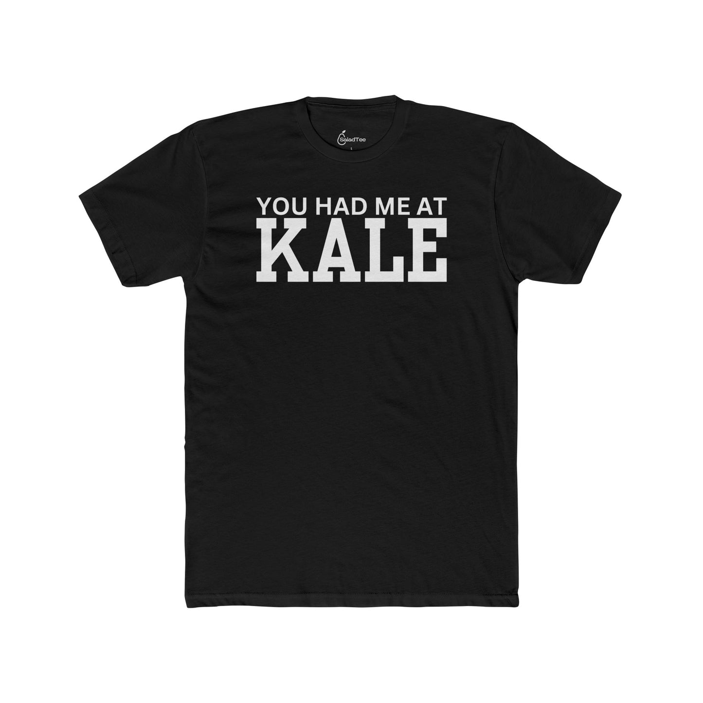 You Had Me At Kale Tee
