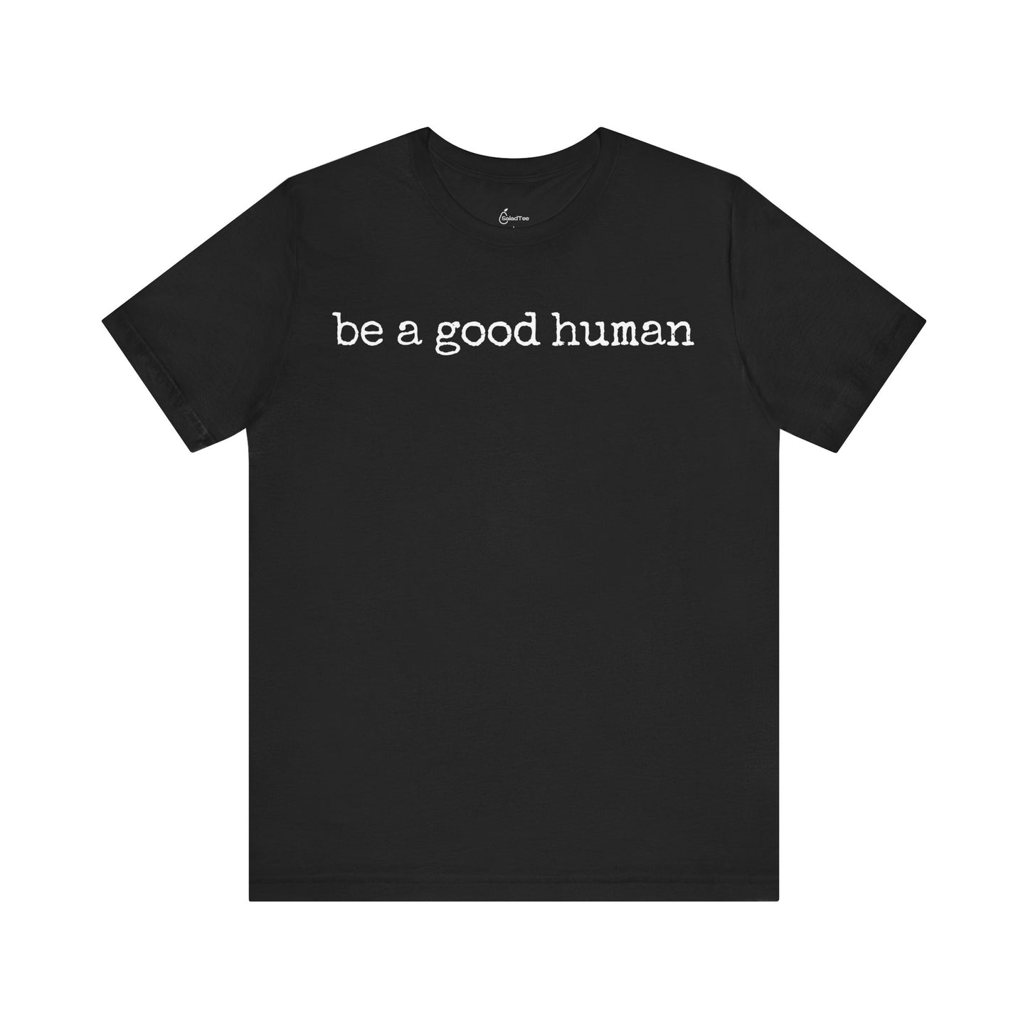 Be A Good Human Tee