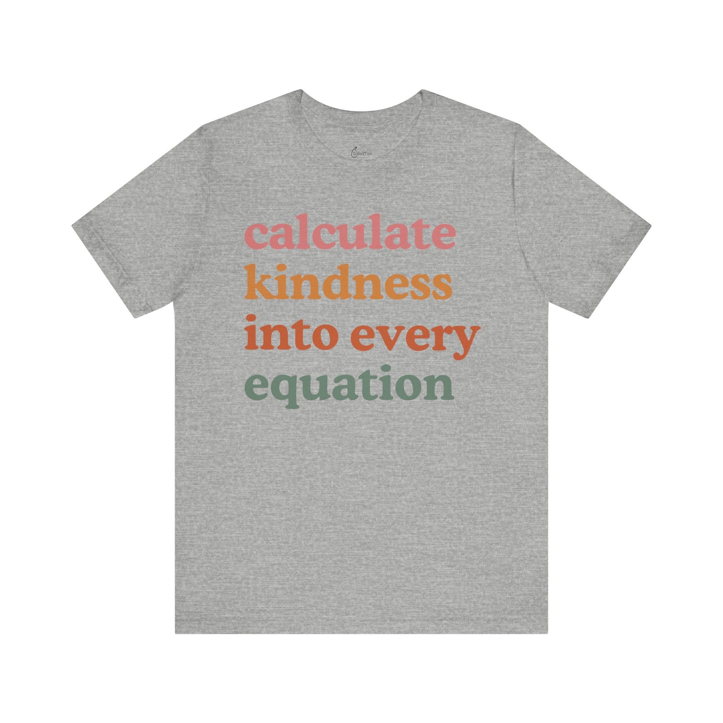 Calculate Kindness Into Every Equation Tee