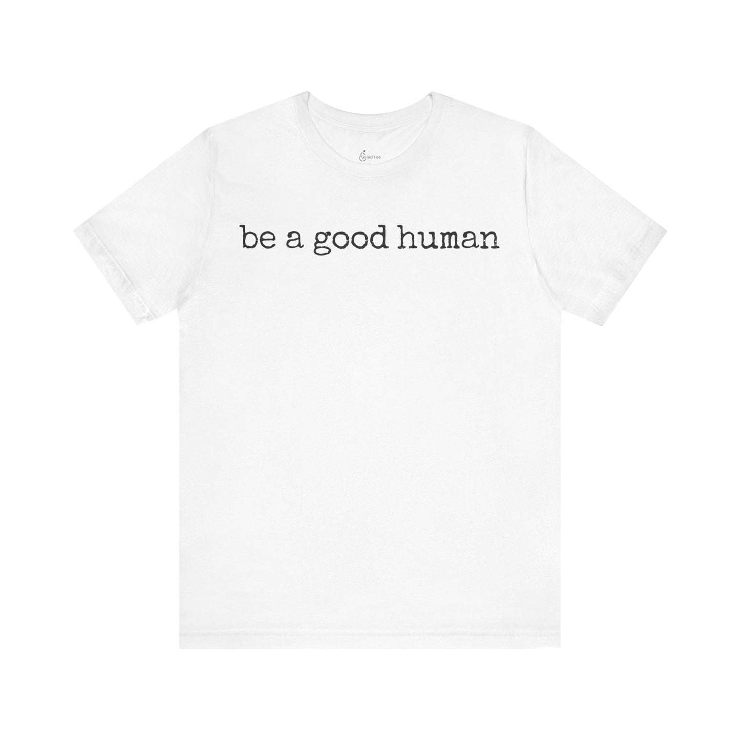 Be A Good Human Tee