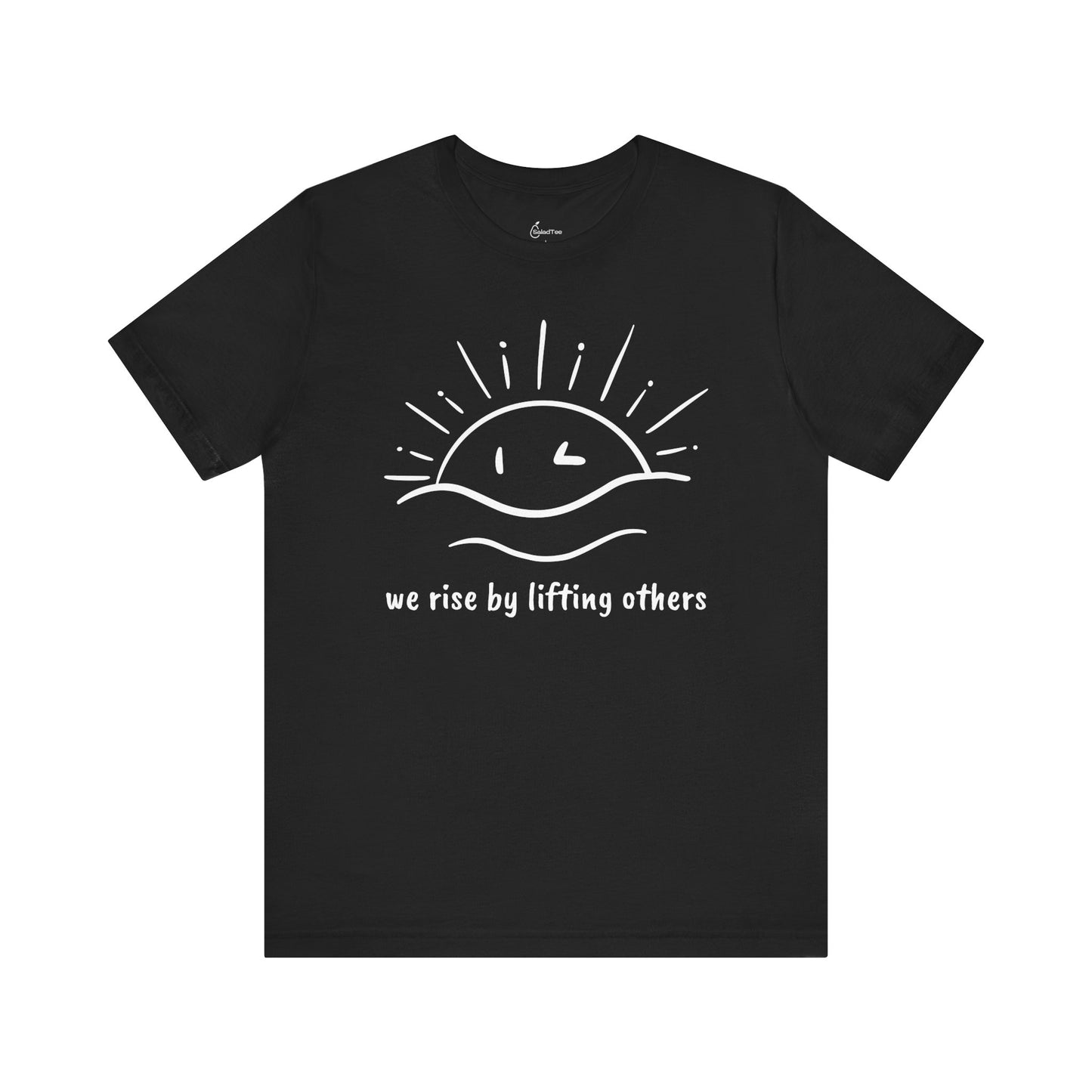 We Rise By Lifting Others Tee