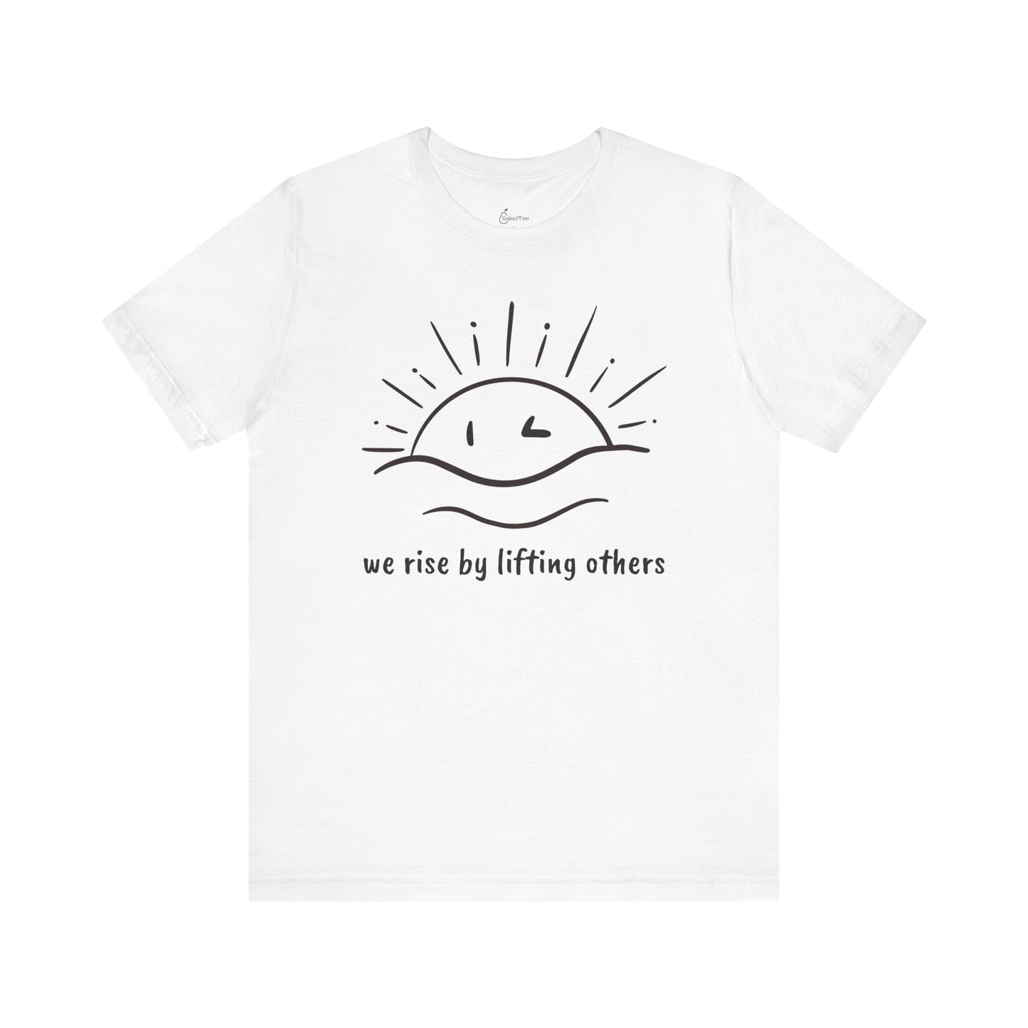 We Rise By Lifting Others Tee