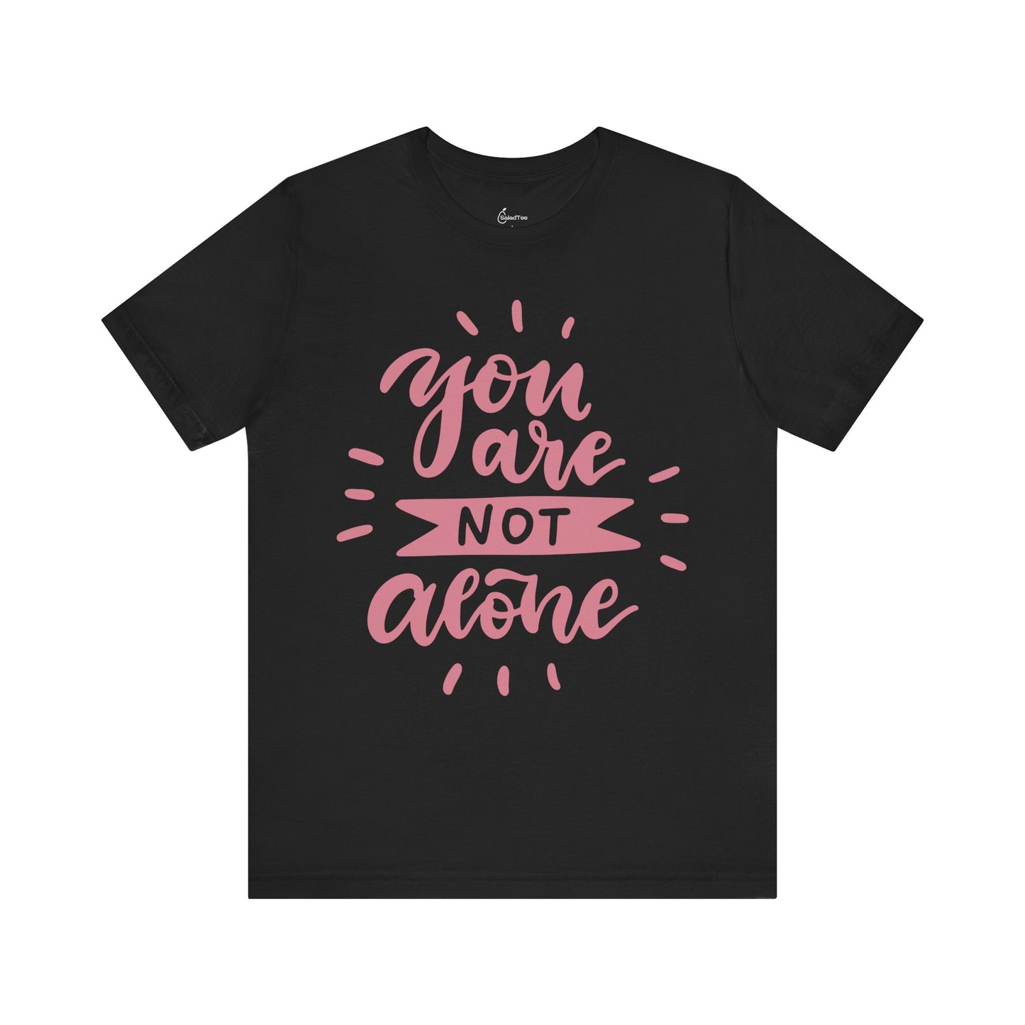 You Are Not Alone Tee