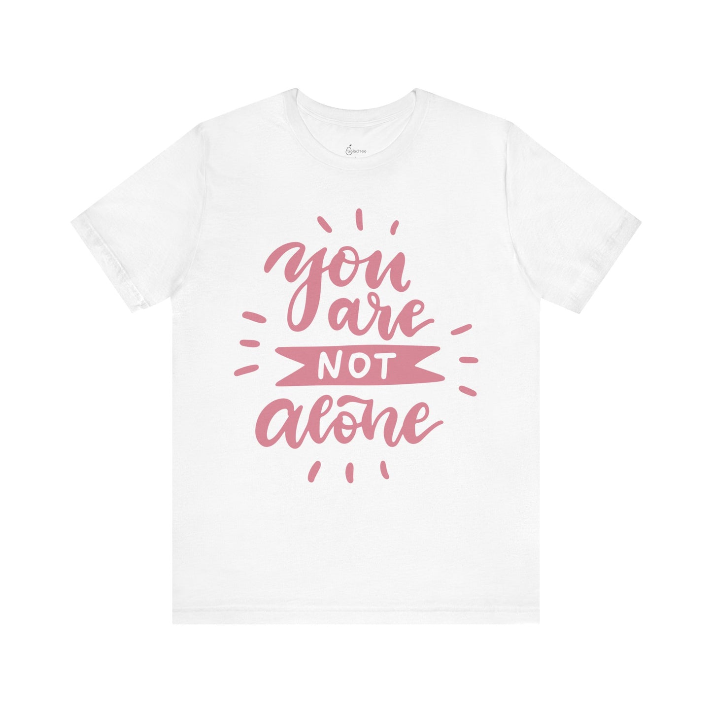 You Are Not Alone Tee