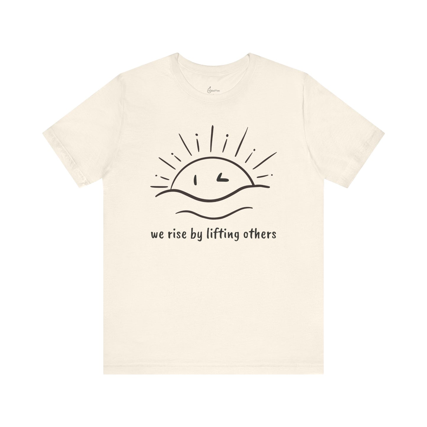 We Rise By Lifting Others Tee