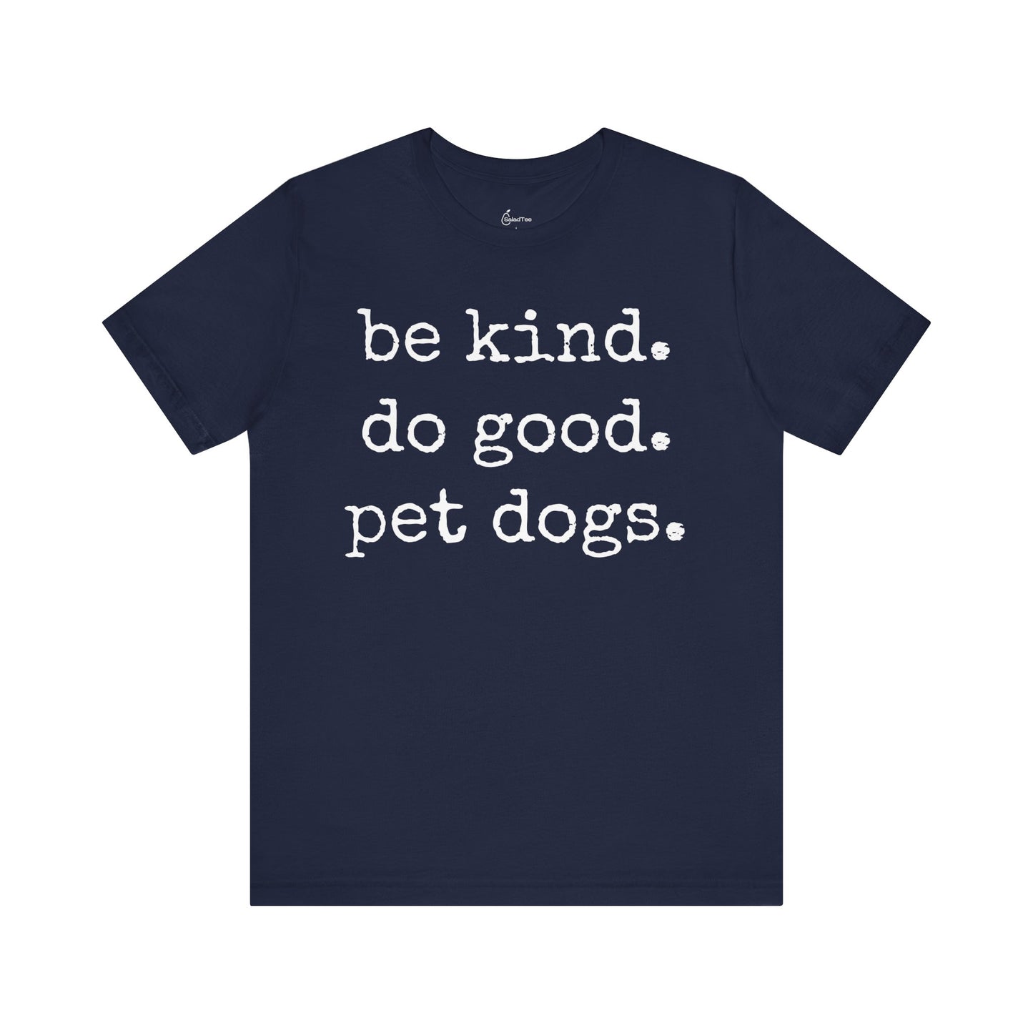 Be Kind Do Good Pet Dogs Tee