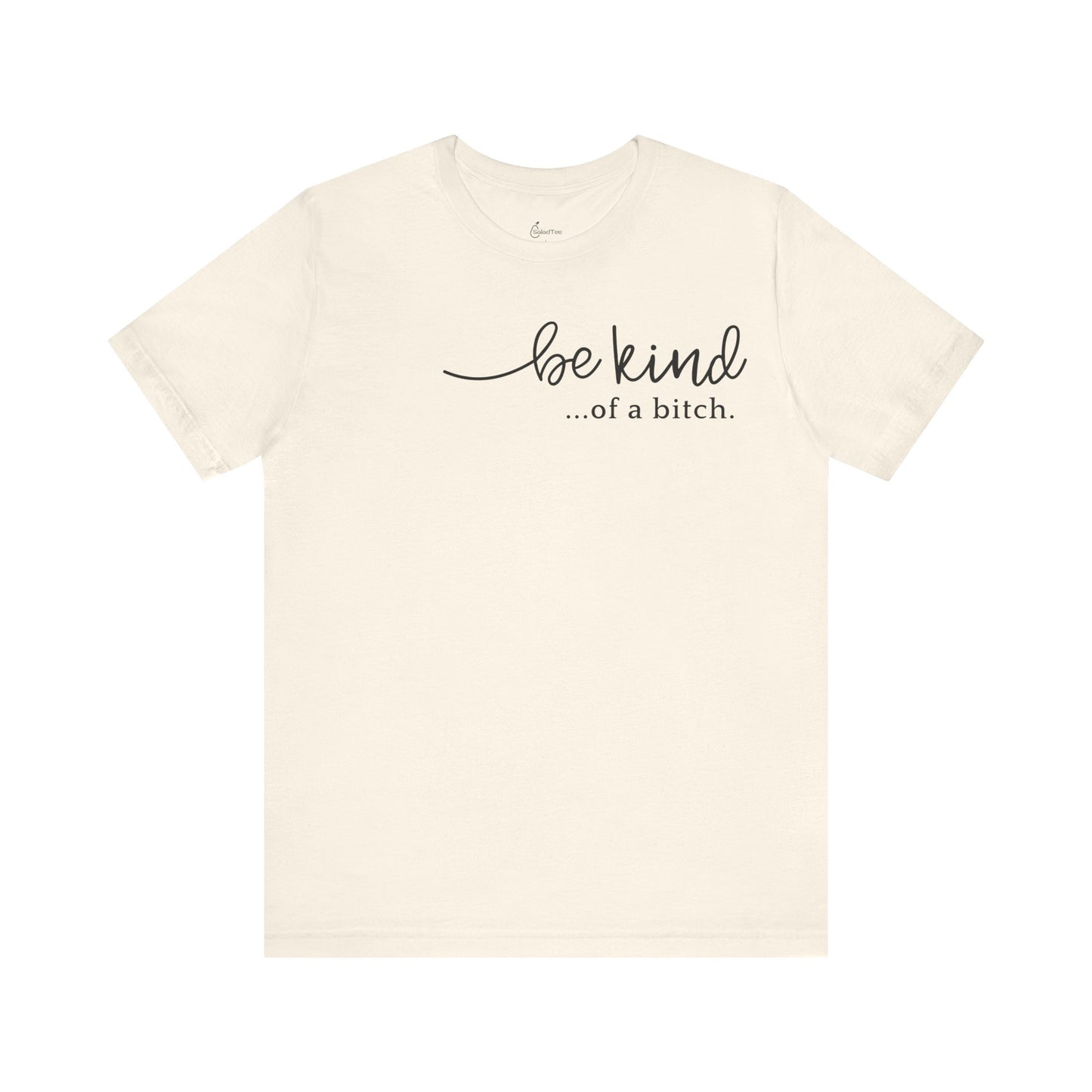 Be Kind Of A Bitch Tee