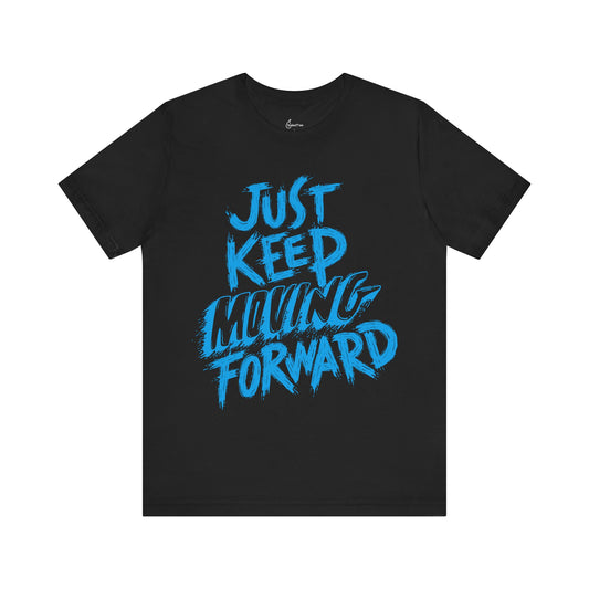 Just Keep Moving Forward Tee